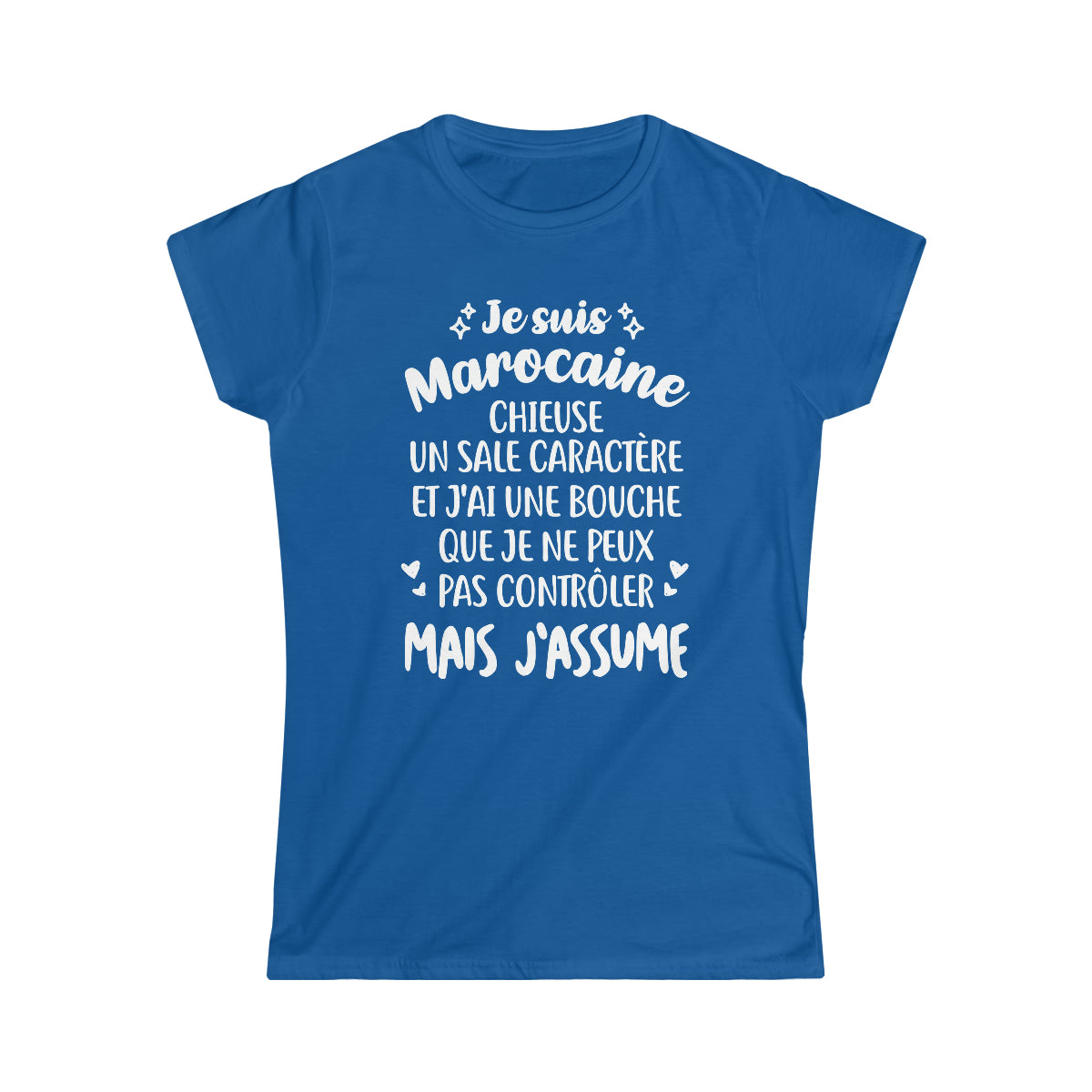 Je suis Marocaine, chieuse, un sale caractère