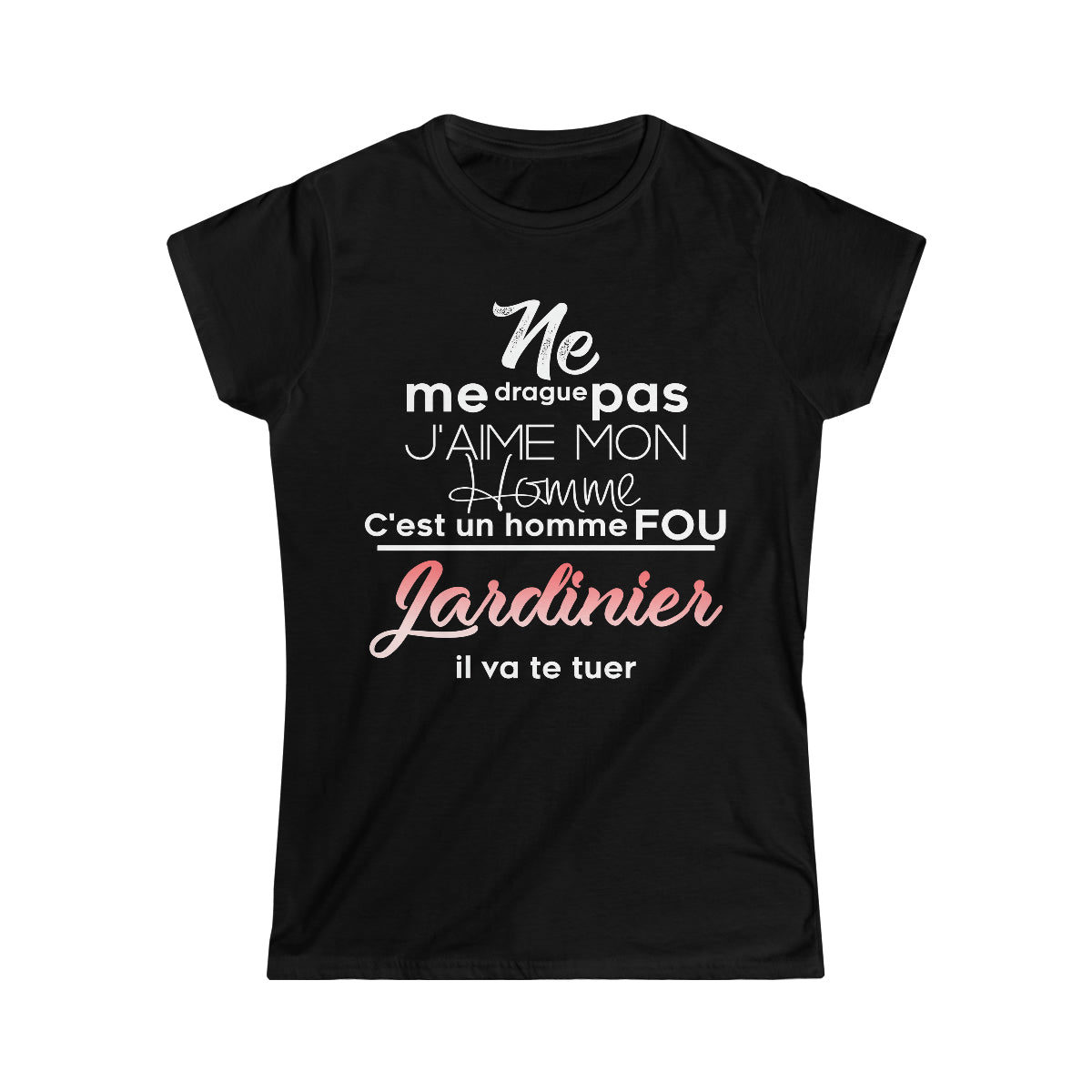 Ne me drague pas, mon homme est un homme fou Jardinier