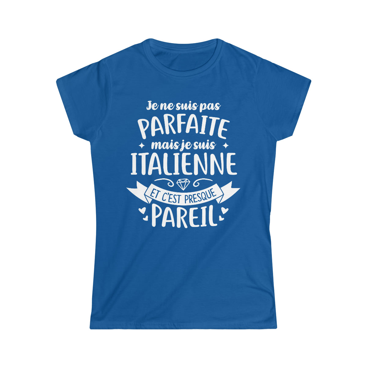 Je suis Italienne et c'est presque pareil