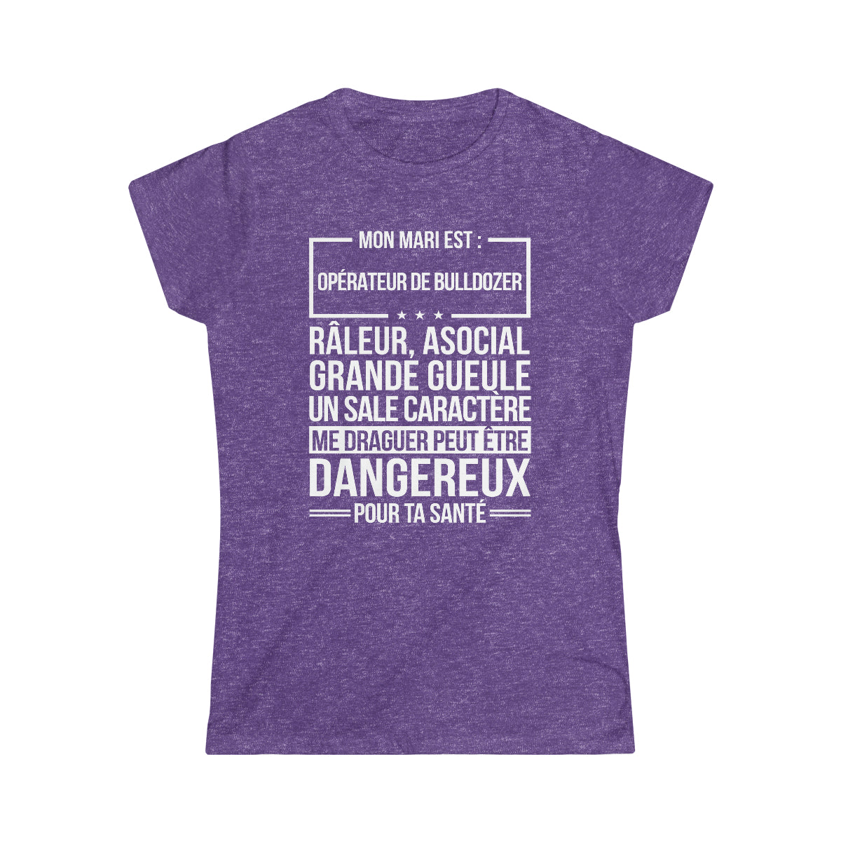 Mon mari est râleur Opérateur de Bulldozer