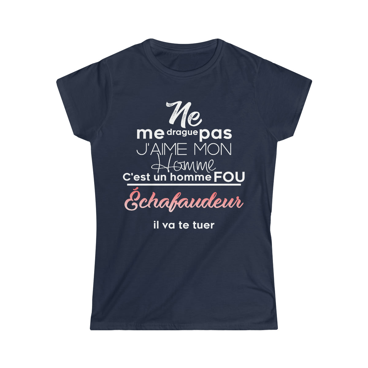 Ne me drague pas, mon homme est un homme fou Échafaudeur