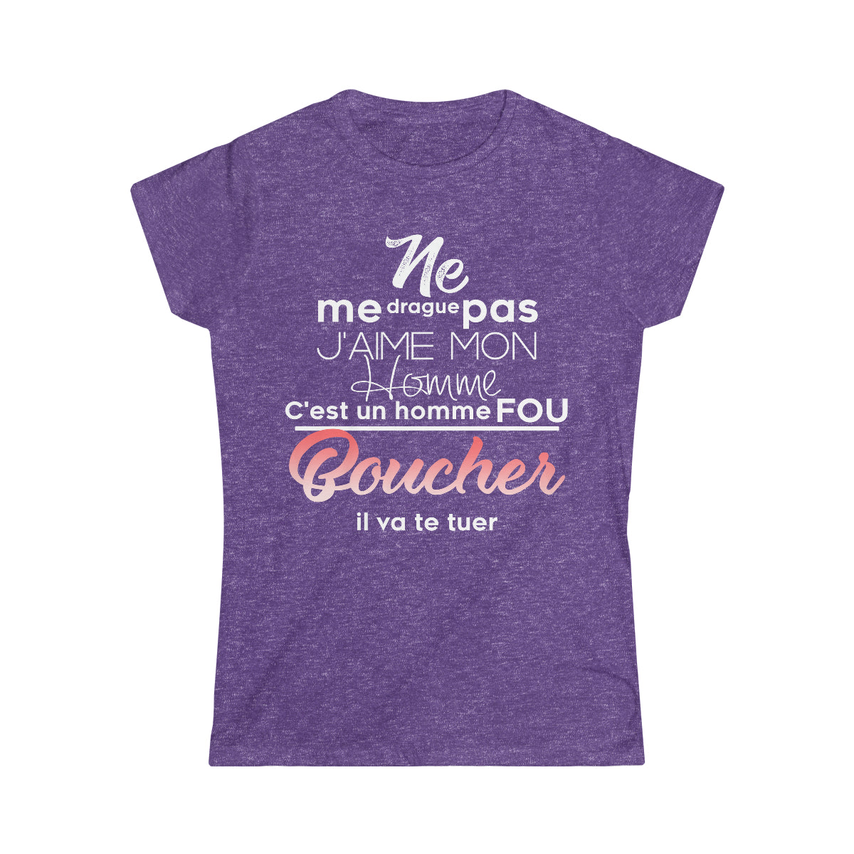 Ne me drague pas, mon homme est un homme fou Boucher