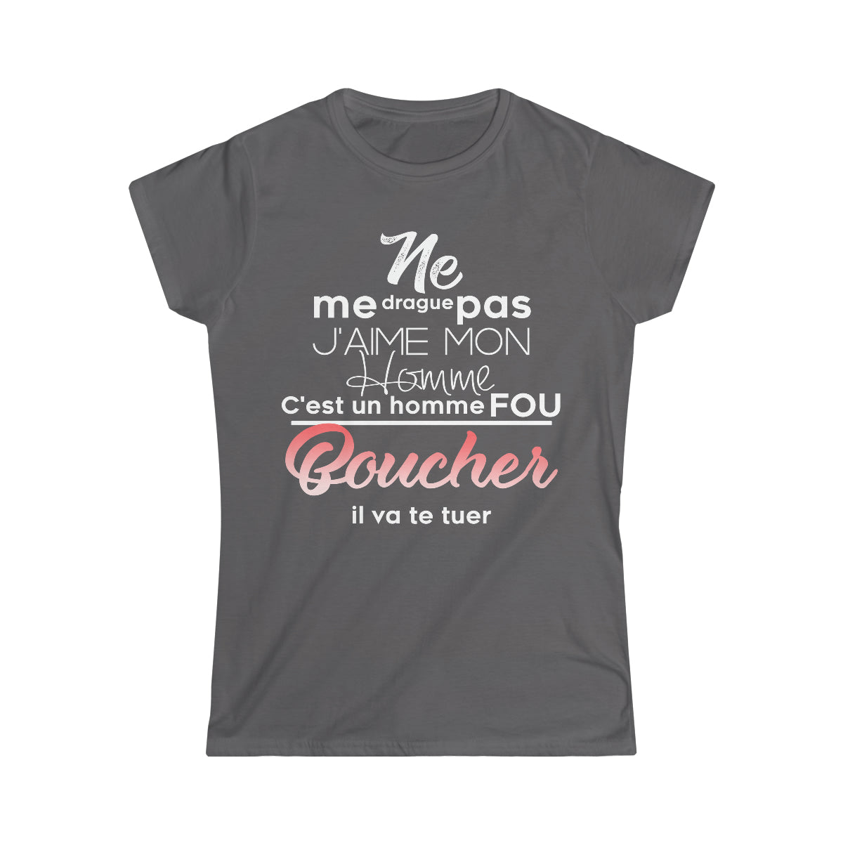 Ne me drague pas, mon homme est un homme fou Boucher