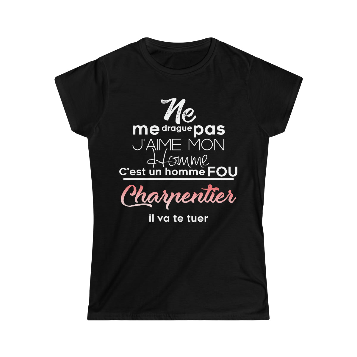 Ne me drague pas, mon homme est un homme fou Charpentier