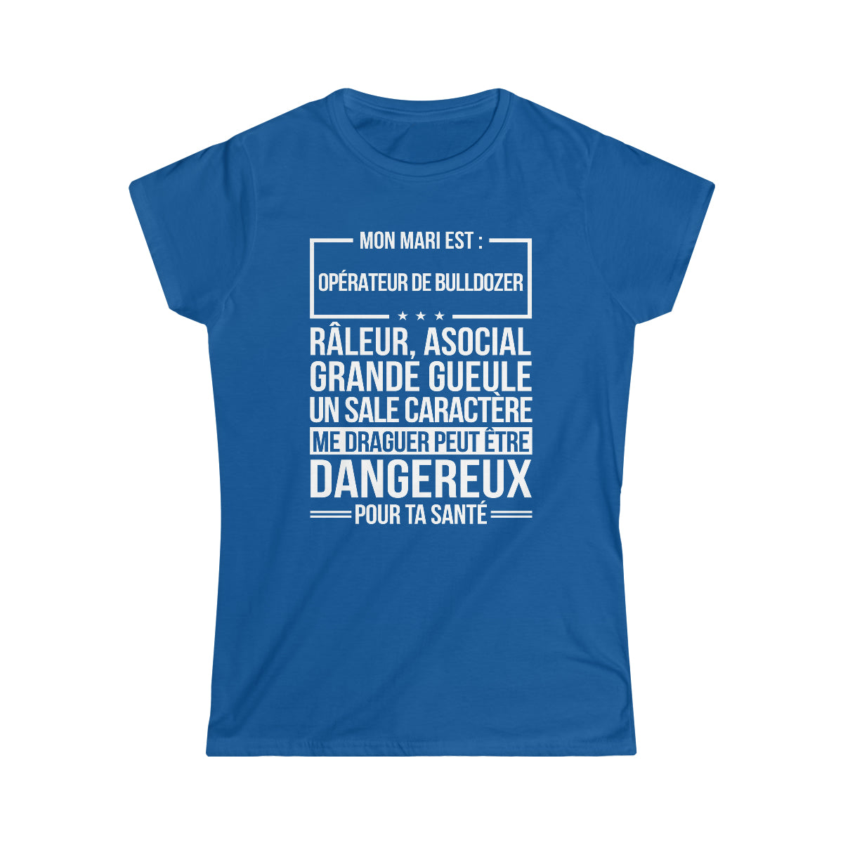 Mon mari est râleur Opérateur de Bulldozer