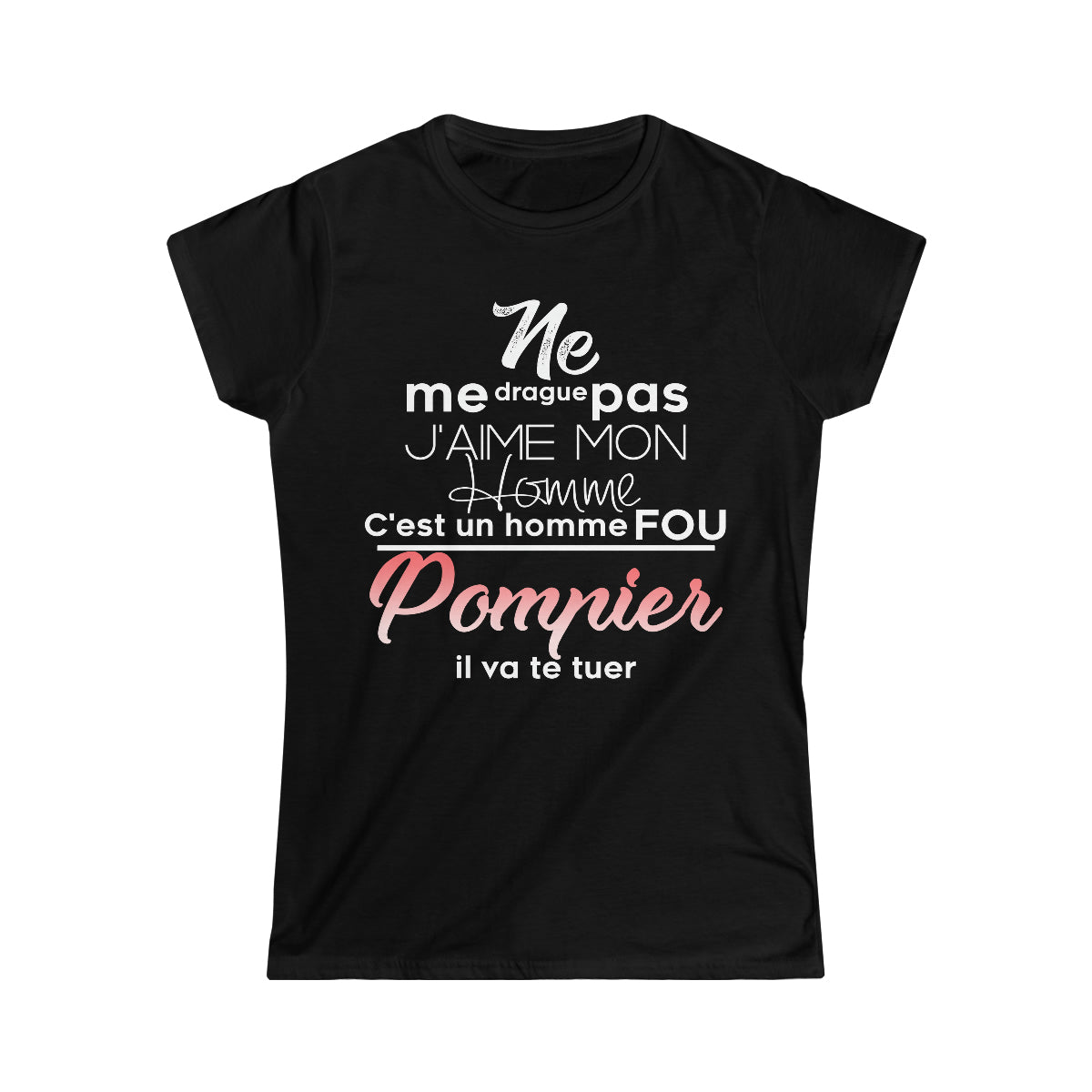 Ne me drague pas, mon homme est un homme fou Pompier