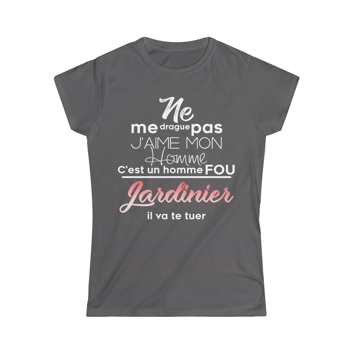 Ne me drague pas, mon homme est un homme fou Jardinier