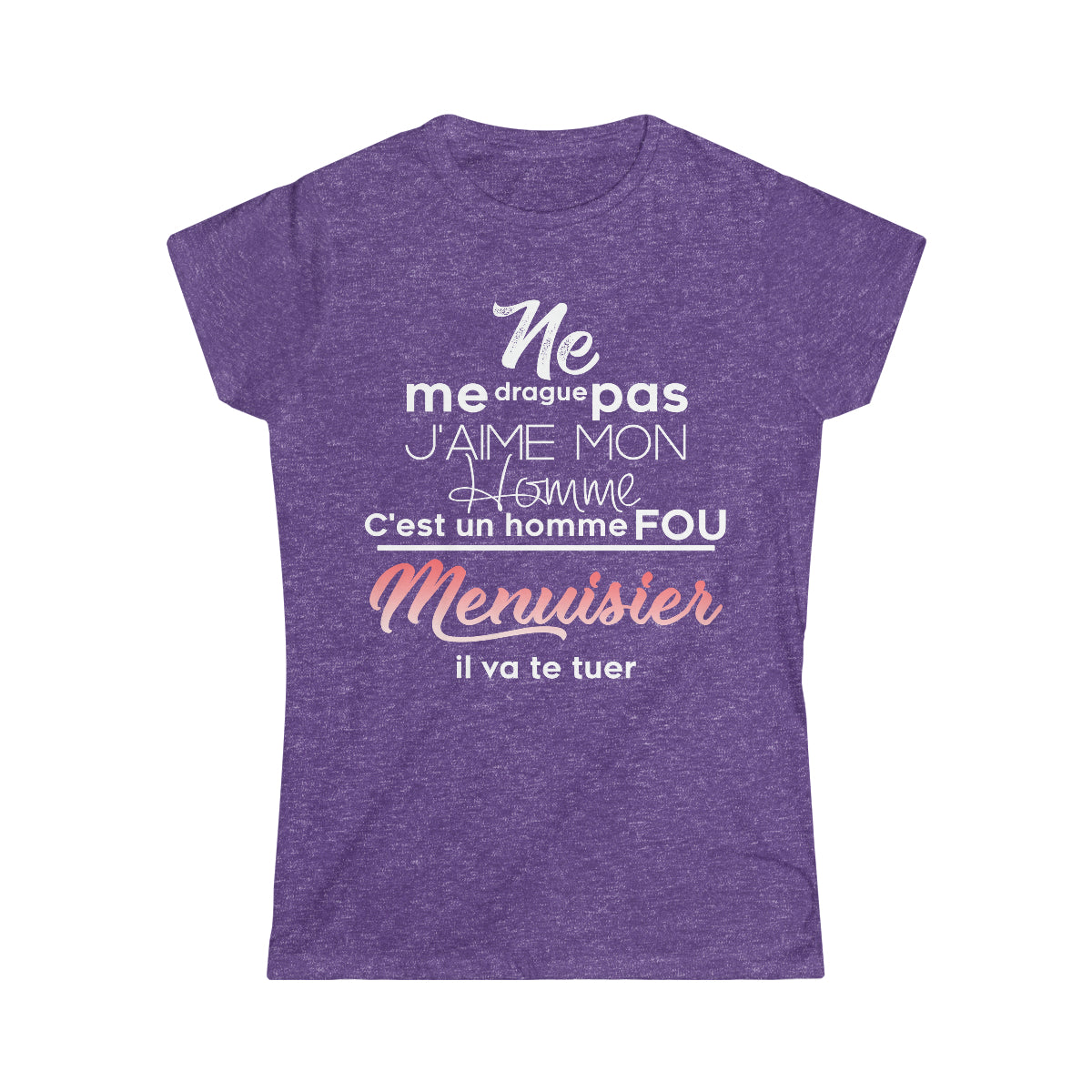 Ne me drague pas, mon homme est un homme fou Menuisier