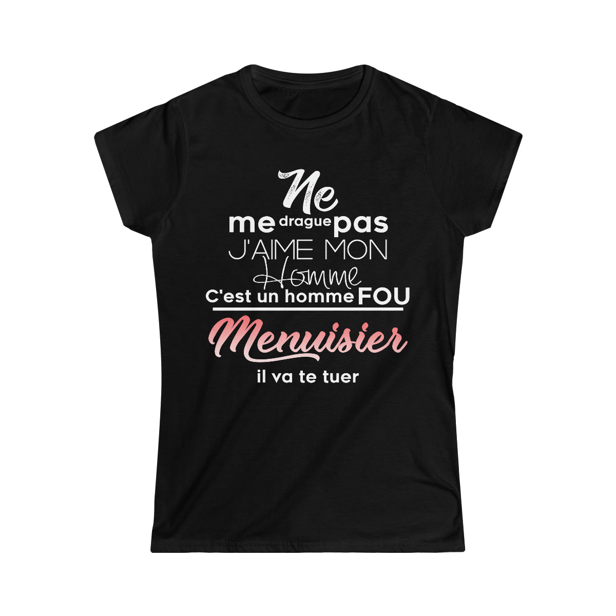 Ne me drague pas, mon homme est un homme fou Menuisier