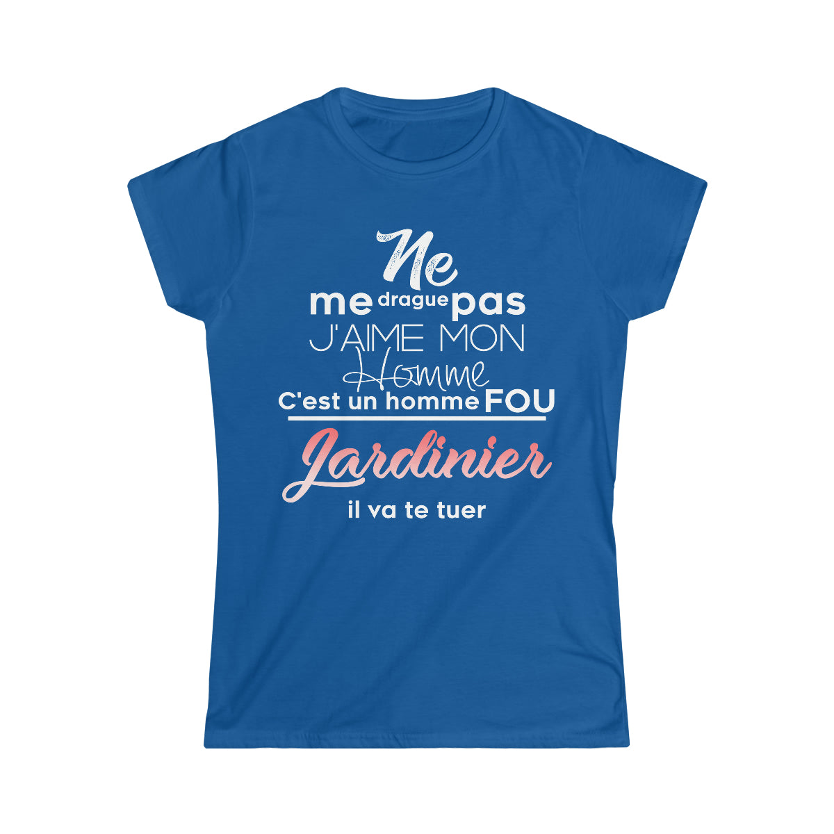 Ne me drague pas, mon homme est un homme fou Jardinier