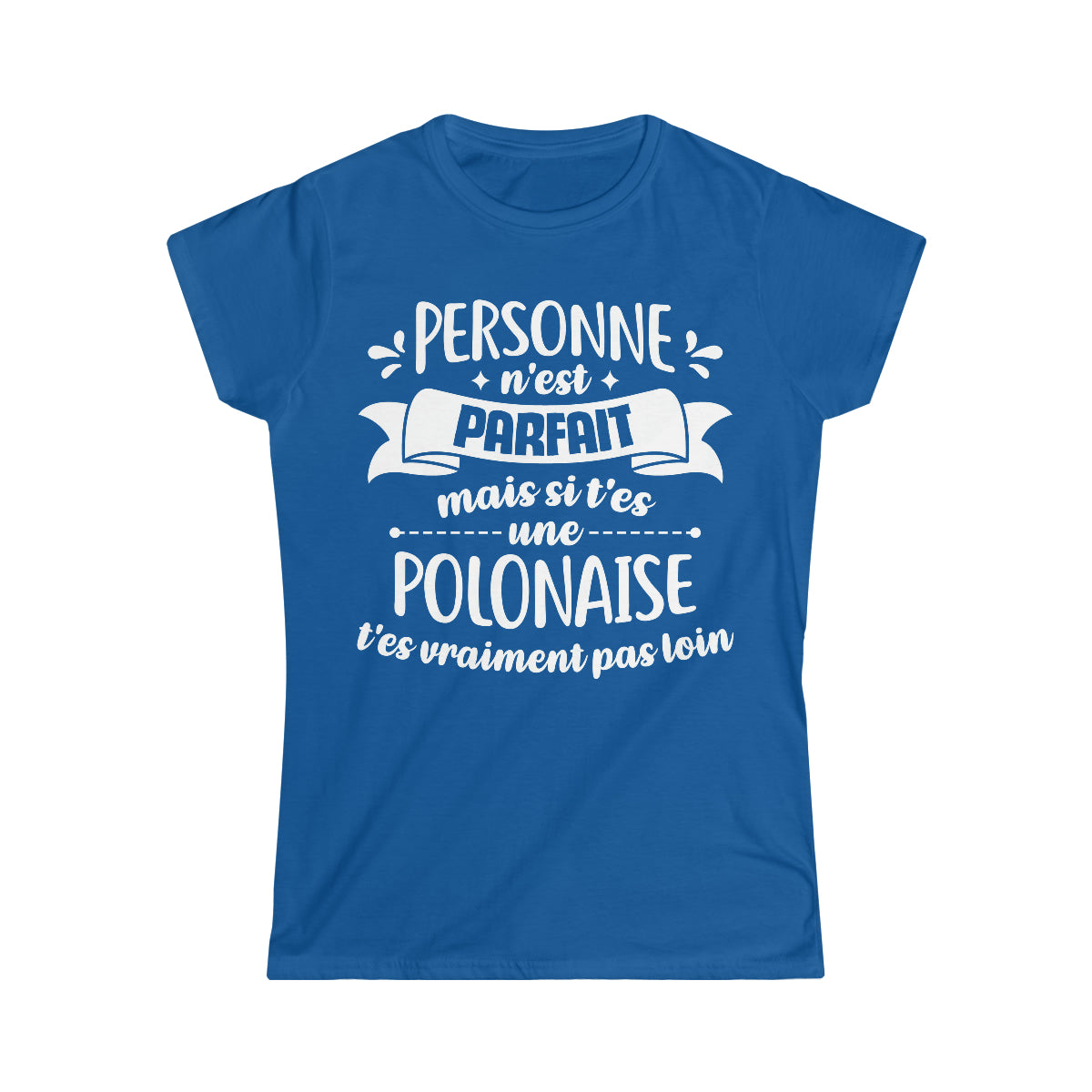 Si t'es une Polonaise t'es vraiment pas loin