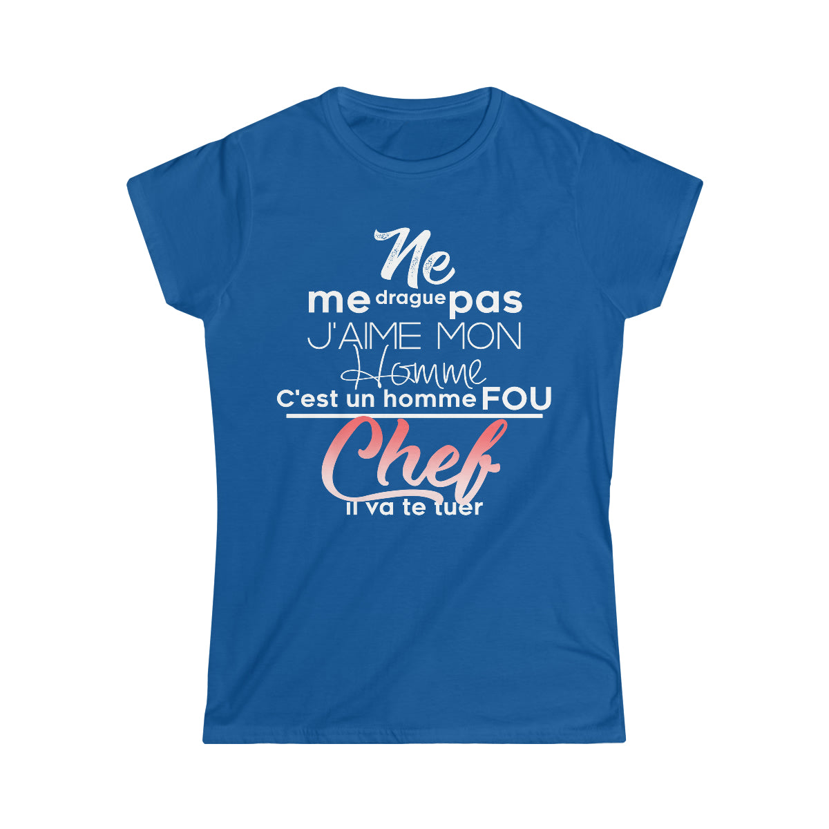 Ne me drague pas, mon homme est un homme fou Chef