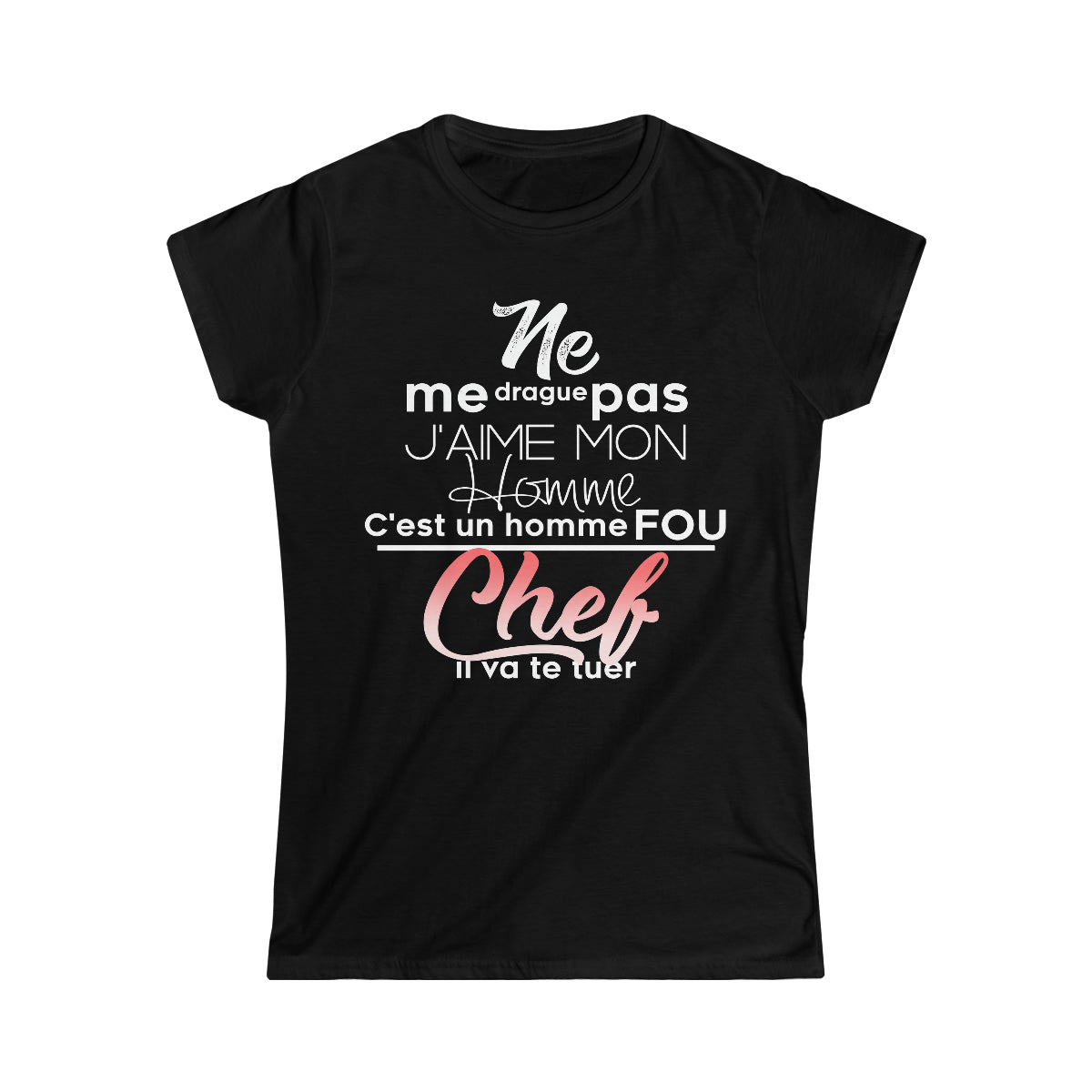 Ne me drague pas, mon homme est un homme fou Chef