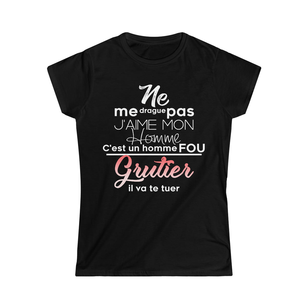 Ne me drague pas, mon homme est un homme fou Grutier