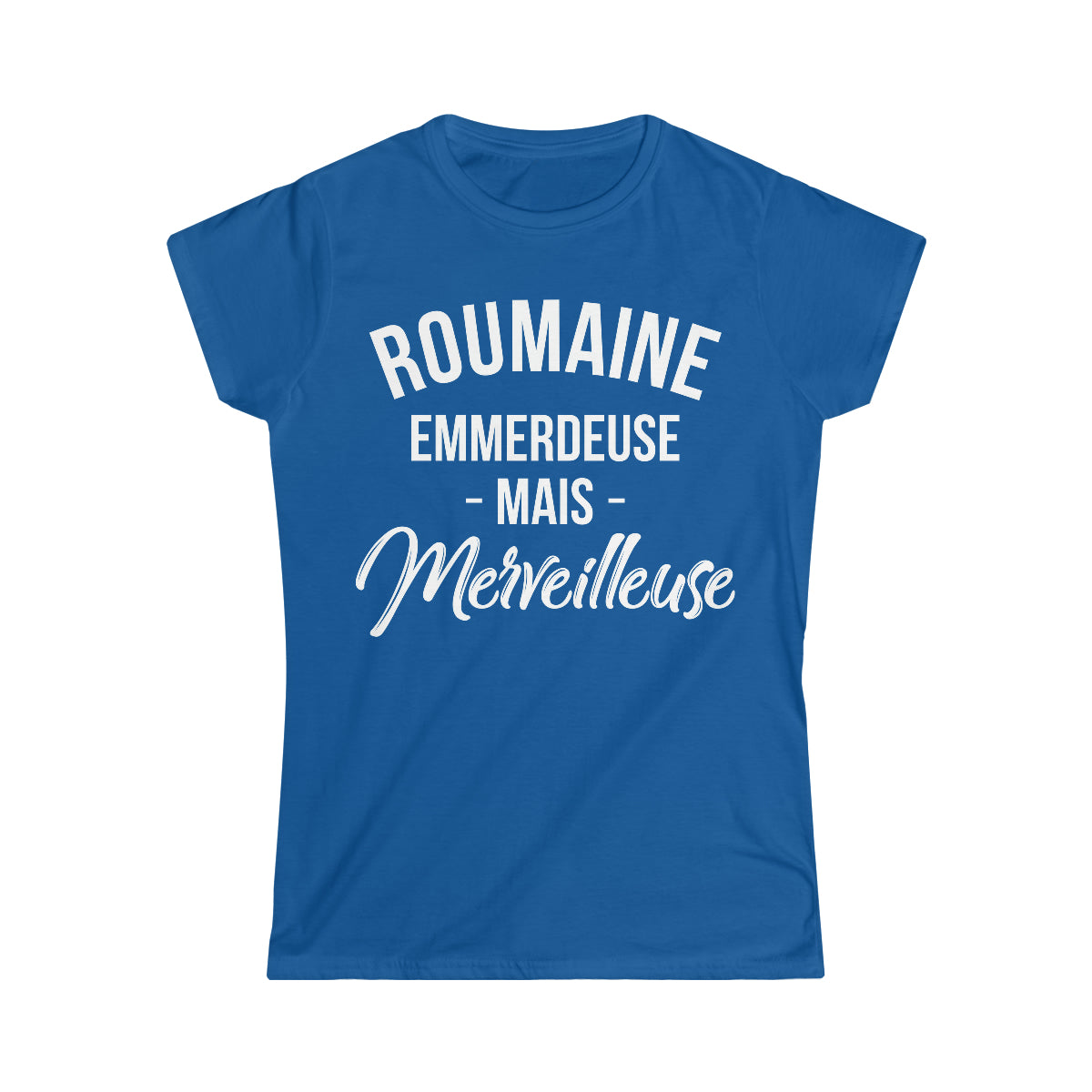 Roumaine, emmerdeuse mais merveilleuse