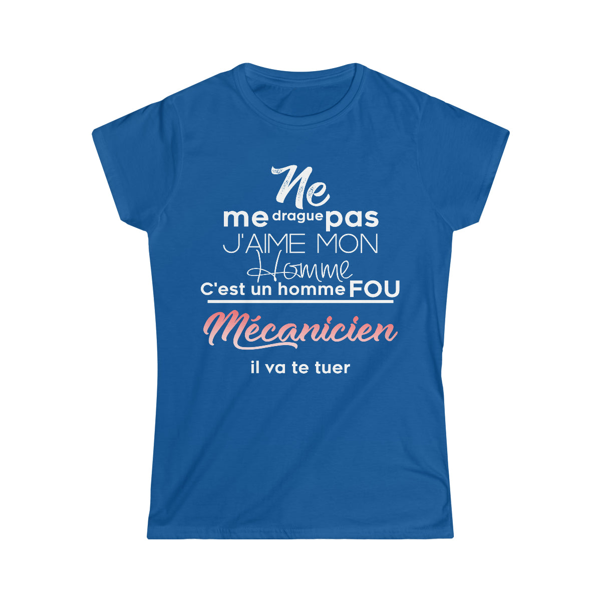 Ne me drague pas, mon homme est un homme fou Mécanicien