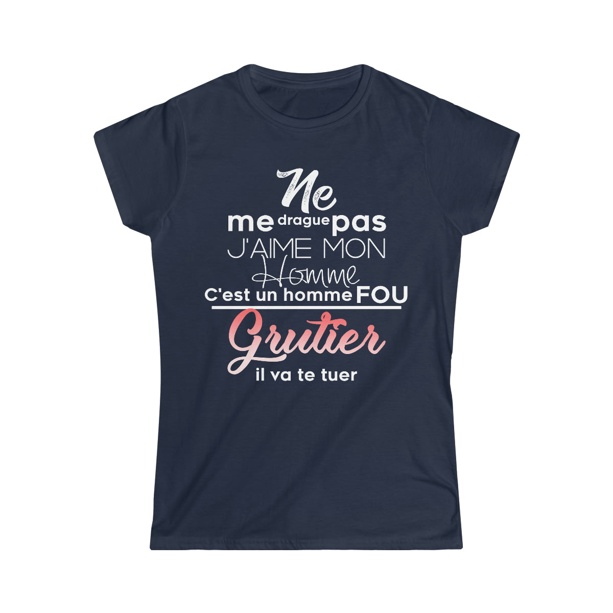 Ne me drague pas, mon homme est un homme fou Grutier