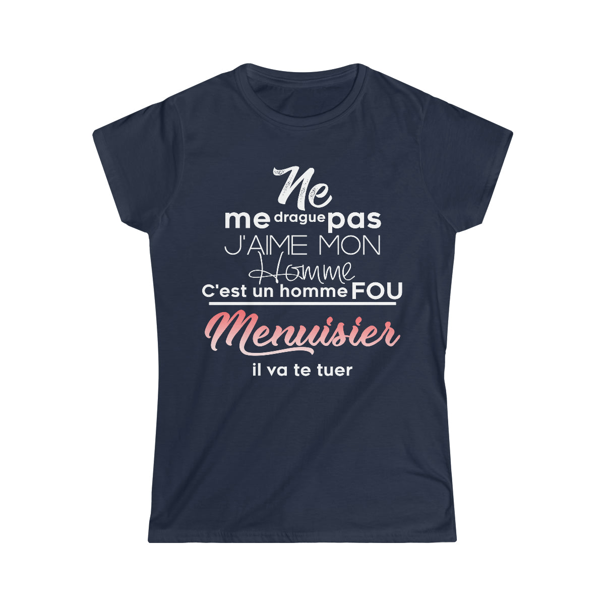 Ne me drague pas, mon homme est un homme fou Menuisier