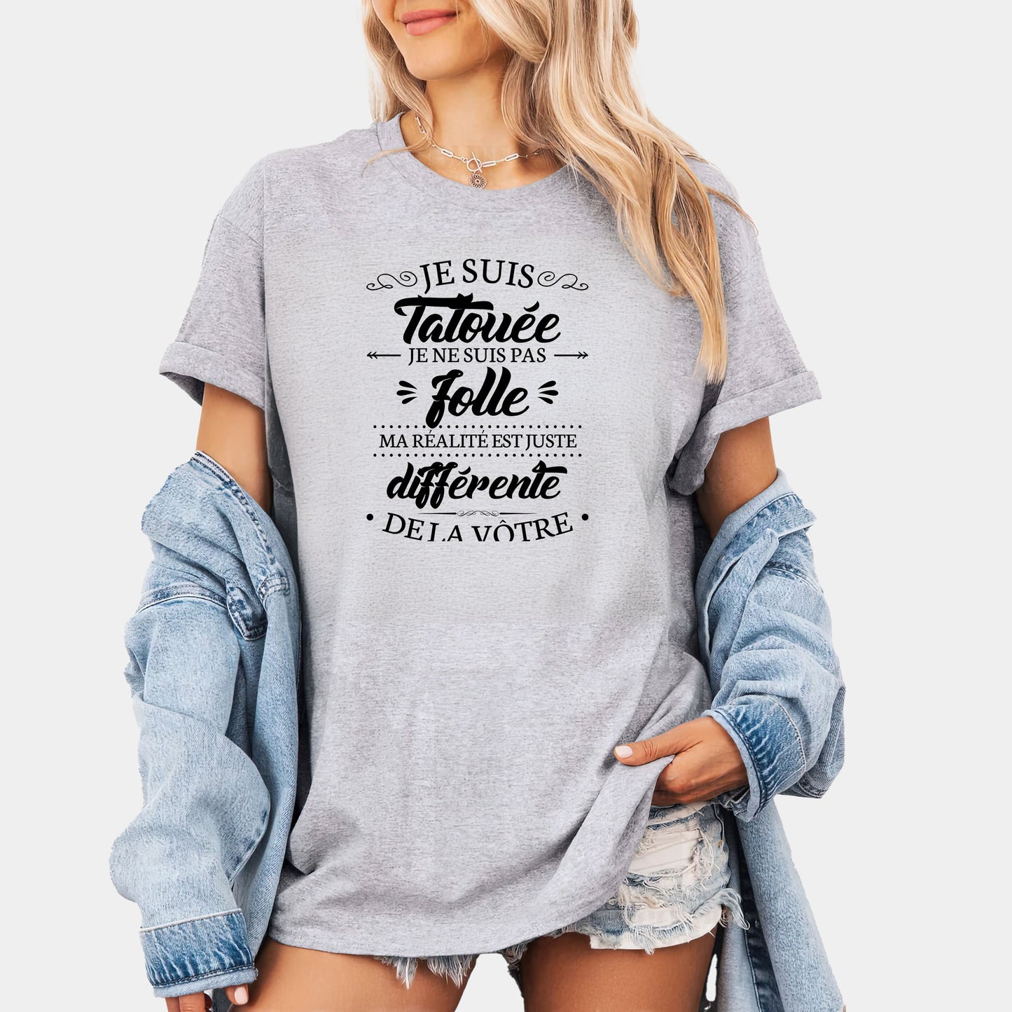 Je suis tatouée je ne suis pas folle ma réalité est juste différente de la vôtre