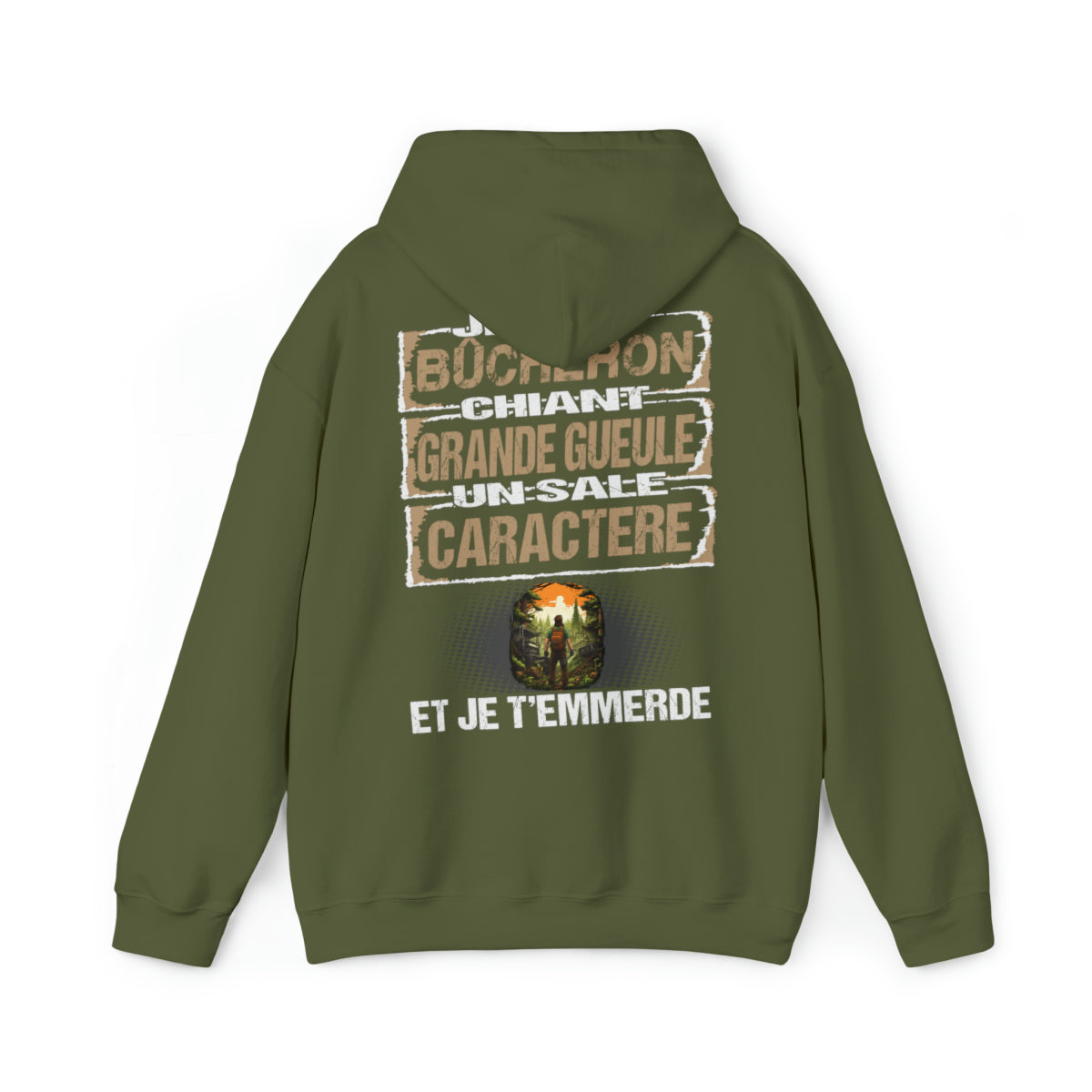 Bûcheron, chiant, grande gueule, un sale caractère