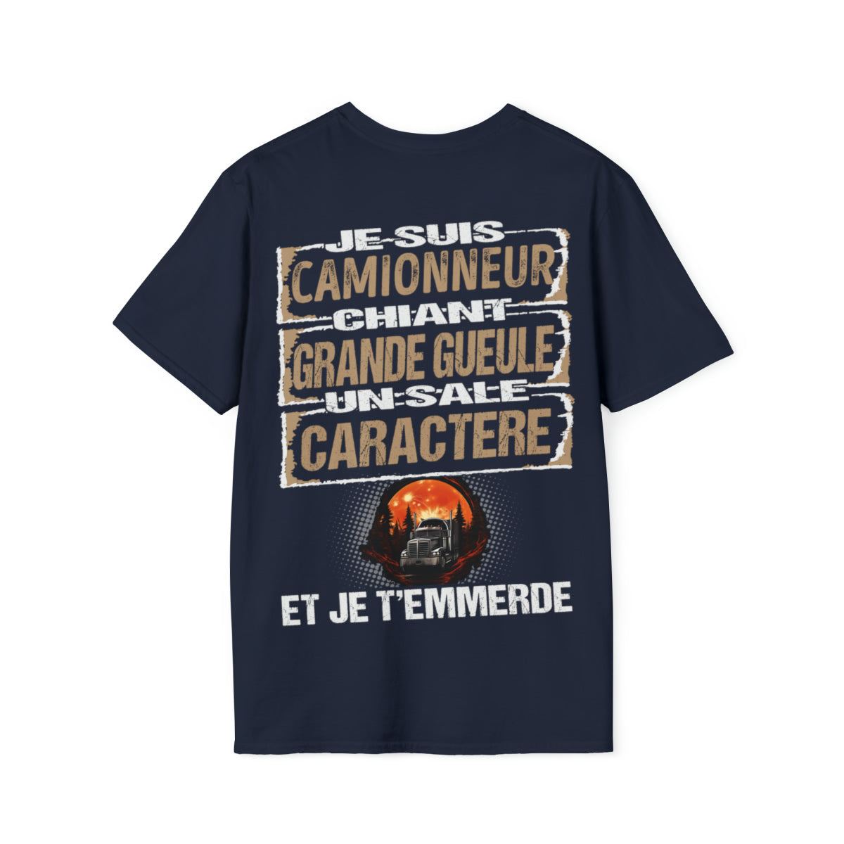 Camionneur, chiant, grande gueule, un sale caractère