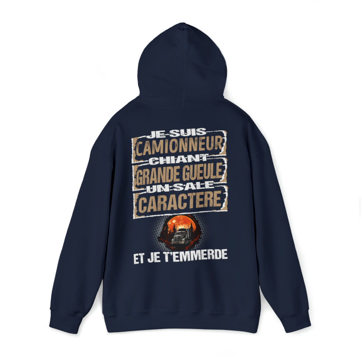 Camionneur, chiant, grande gueule, un sale caractère