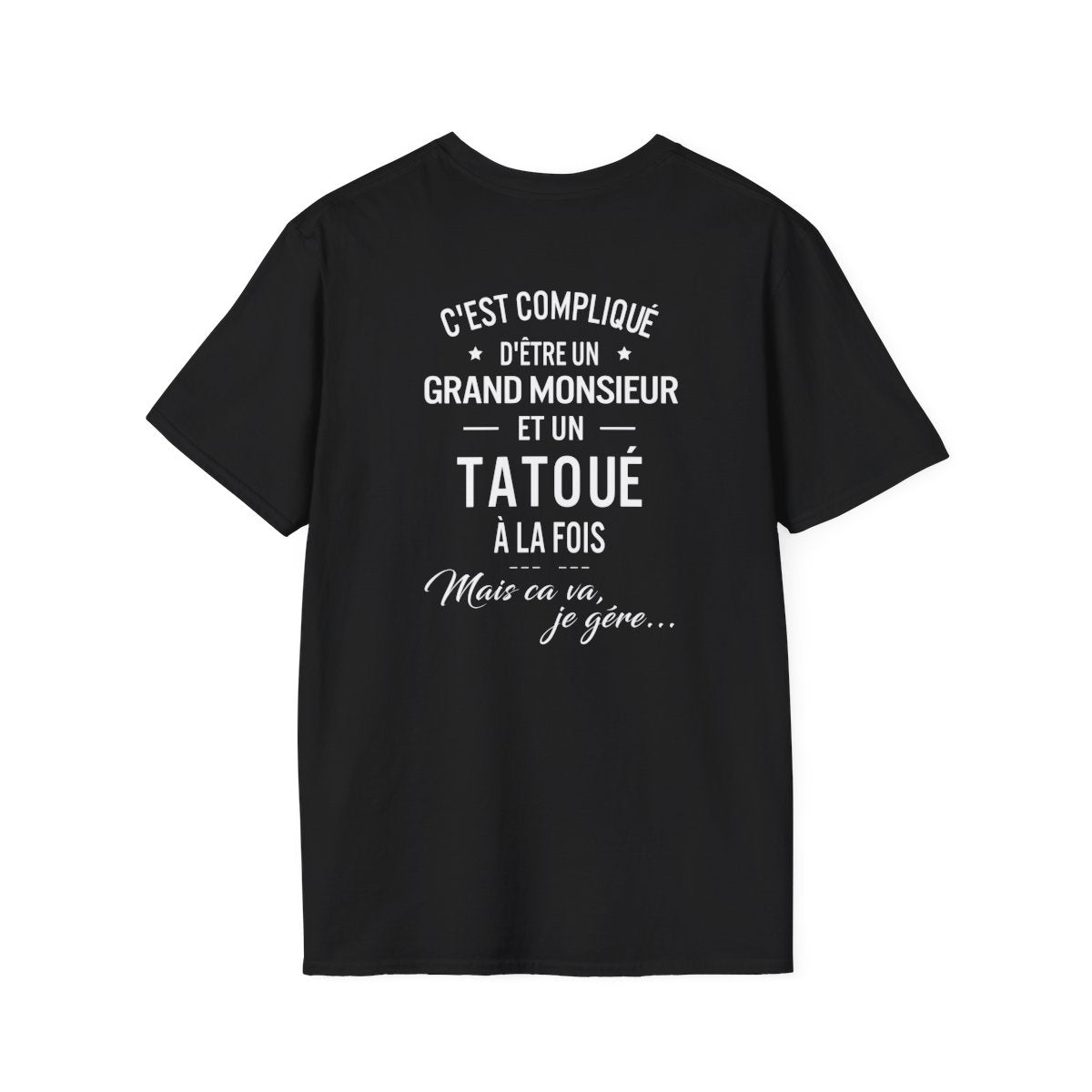C'est compliqué d'être un grand monsieur et un tatoué à la fois, mais ça va je gère