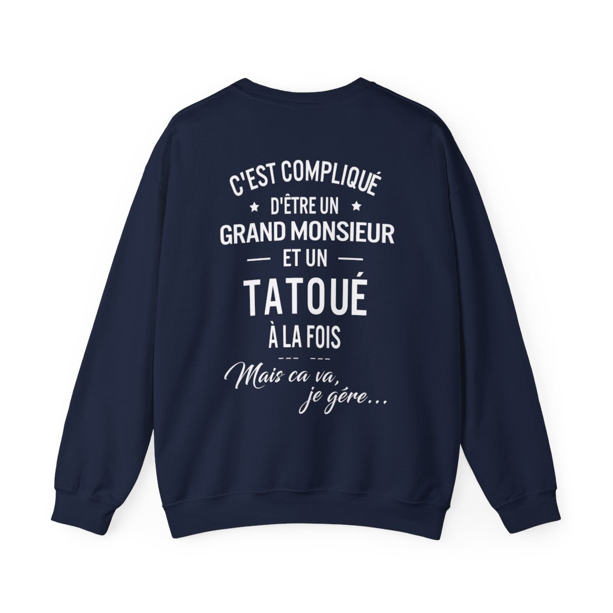 C'est compliqué d'être un grand monsieur et un tatoué à la fois, mais ça va je gère