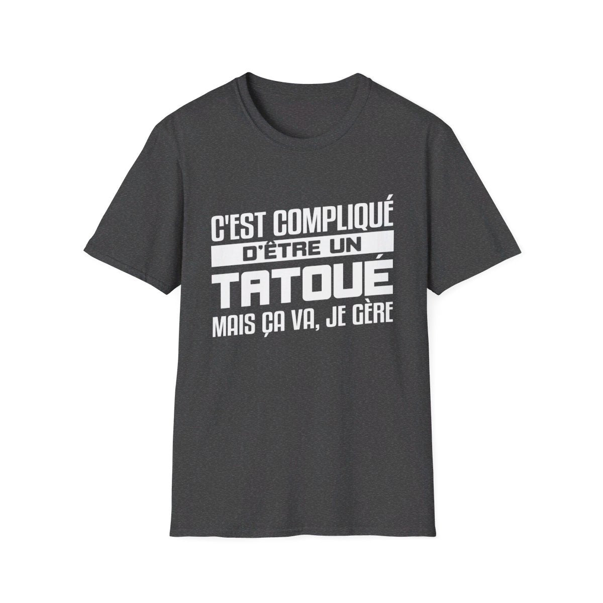 C'est compliqué d'être un tatoué, mais ça va je gère