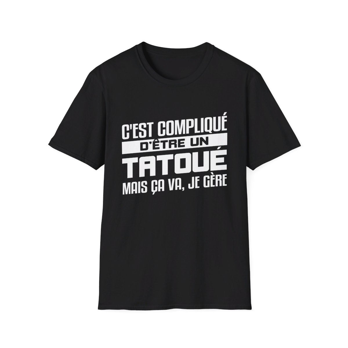 C'est compliqué d'être un tatoué, mais ça va je gère