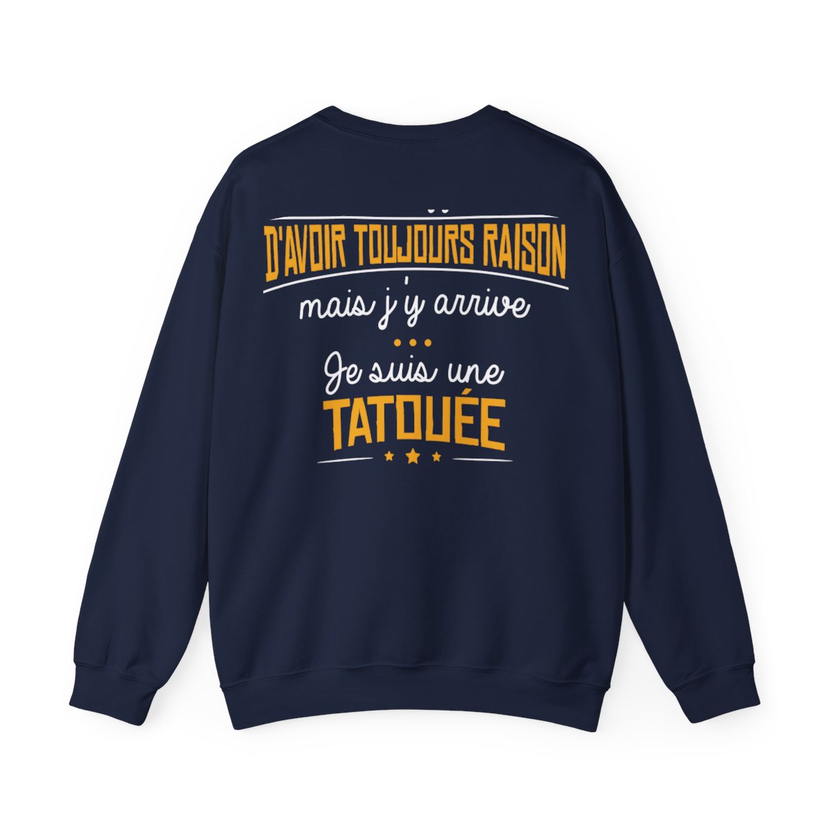C'est difficile d'avoir toujours raison mais j'y arrive, je suis une tatouée