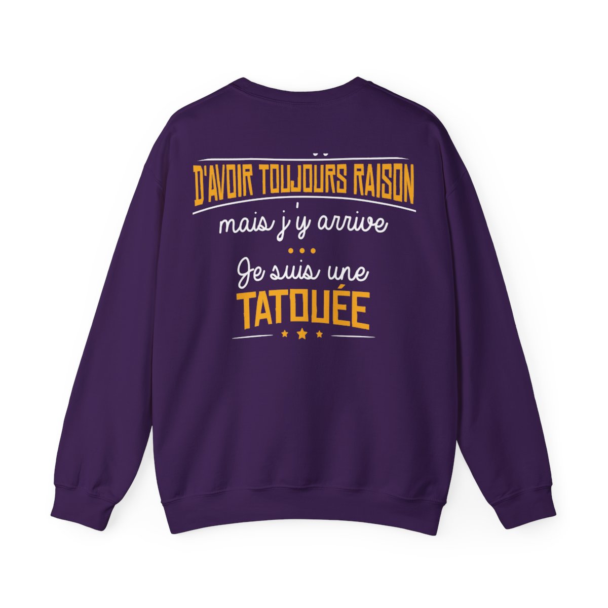 C'est difficile d'avoir toujours raison mais j'y arrive, je suis une tatouée