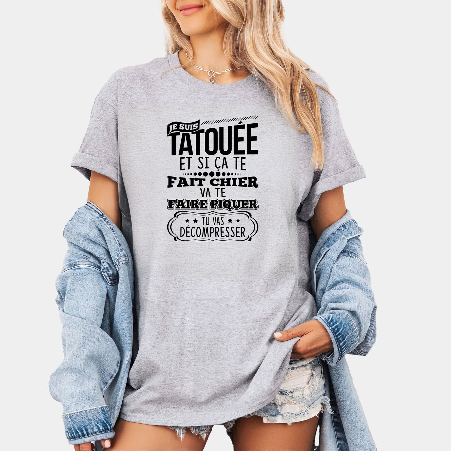 Je suis tatouée et si ça te fait chier va te faire piquer tu vas décompresser