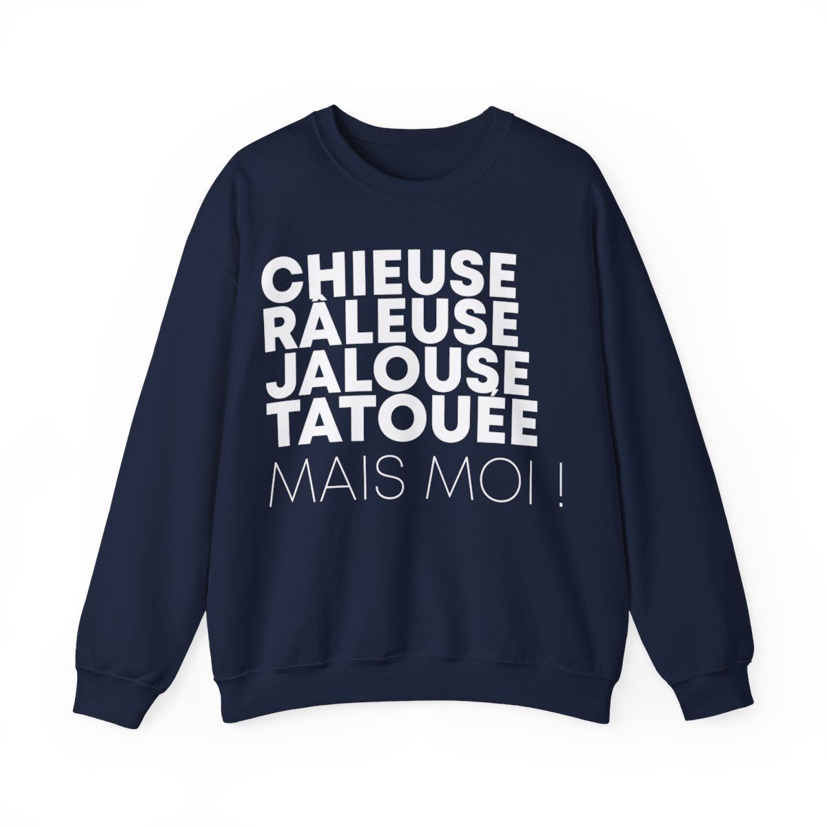 Chieuse, râleuse, jalouse, tatouée mais moi