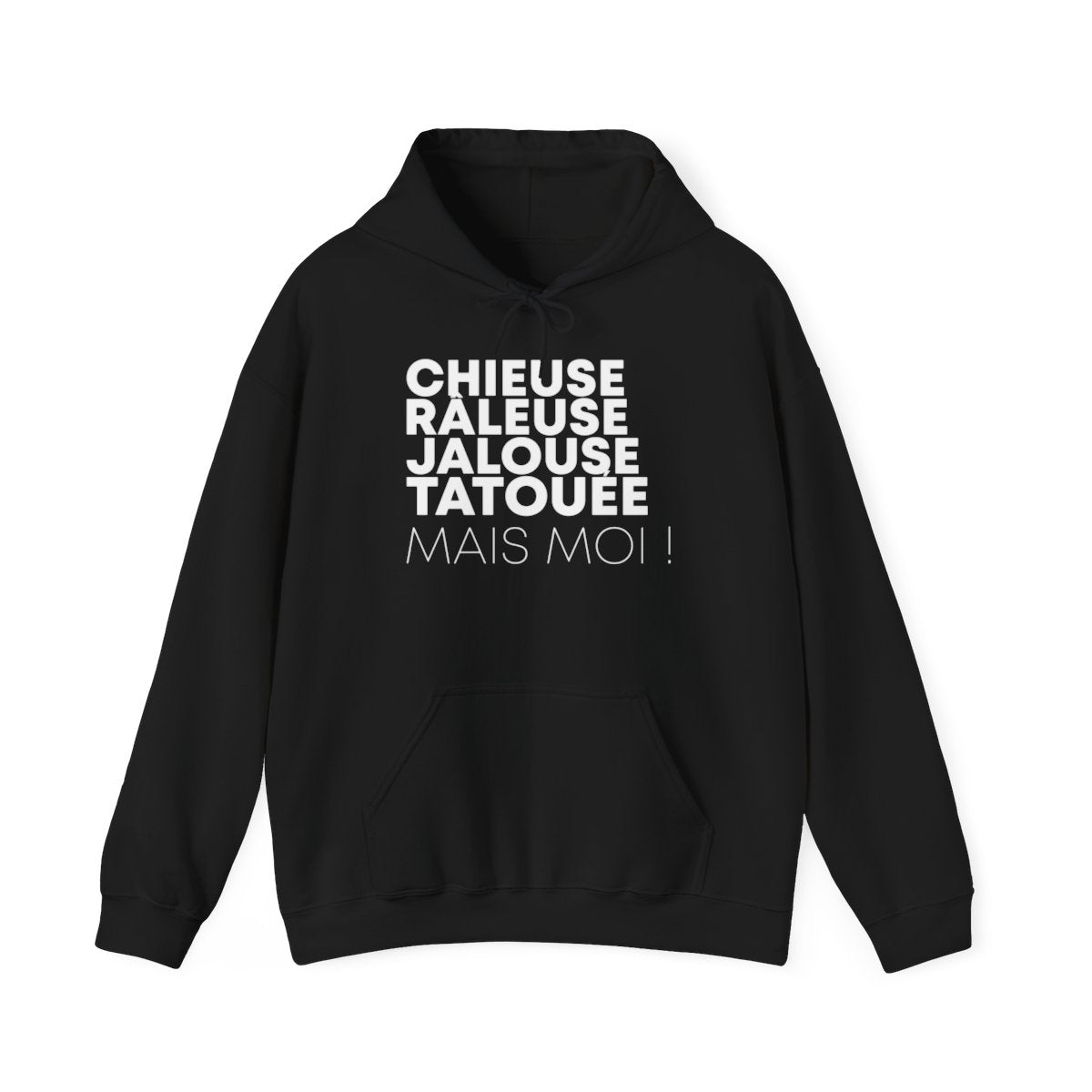 Chieuse, râleuse, jalouse, tatouée mais moi