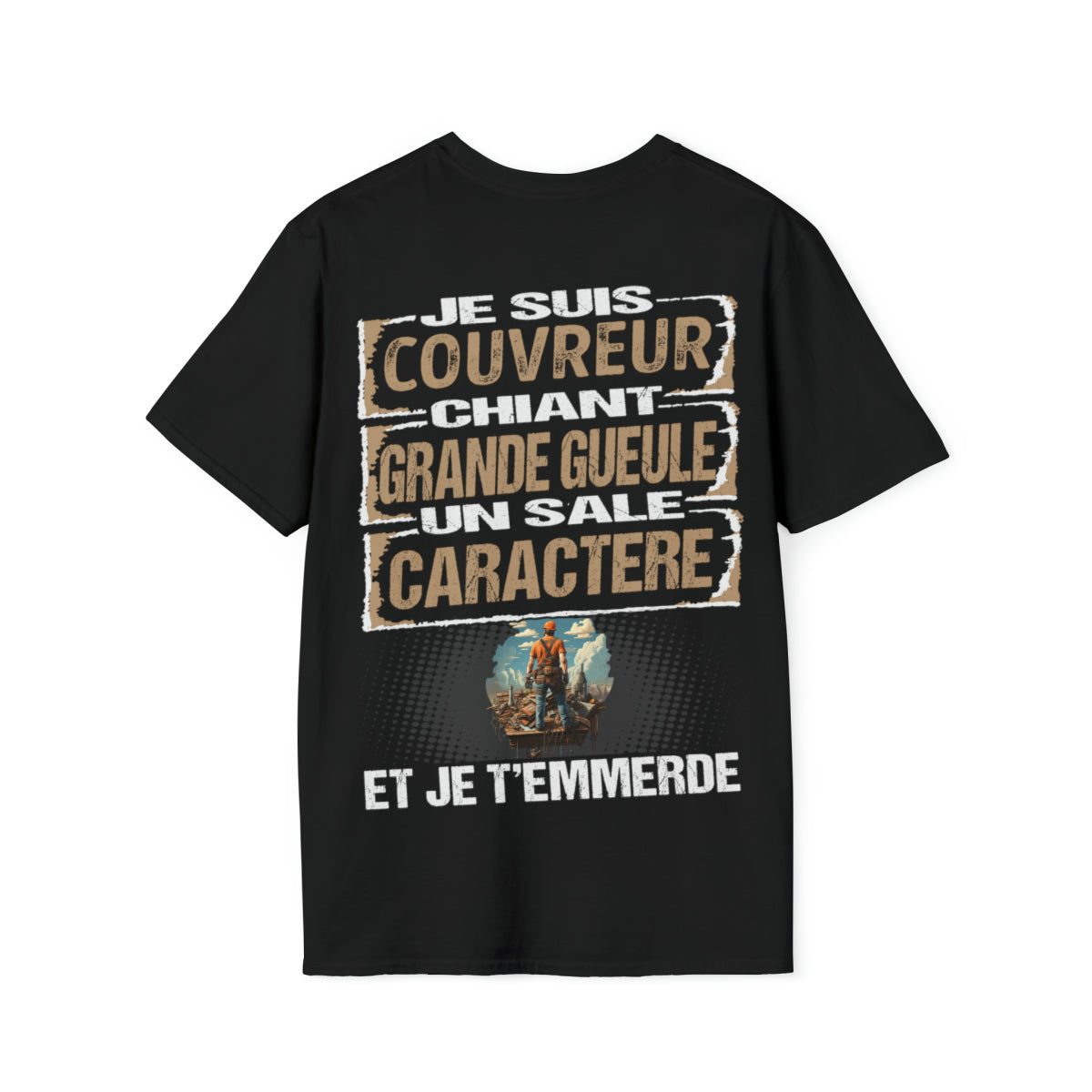 Couvreur, chiant, grande gueule, un sale caractère