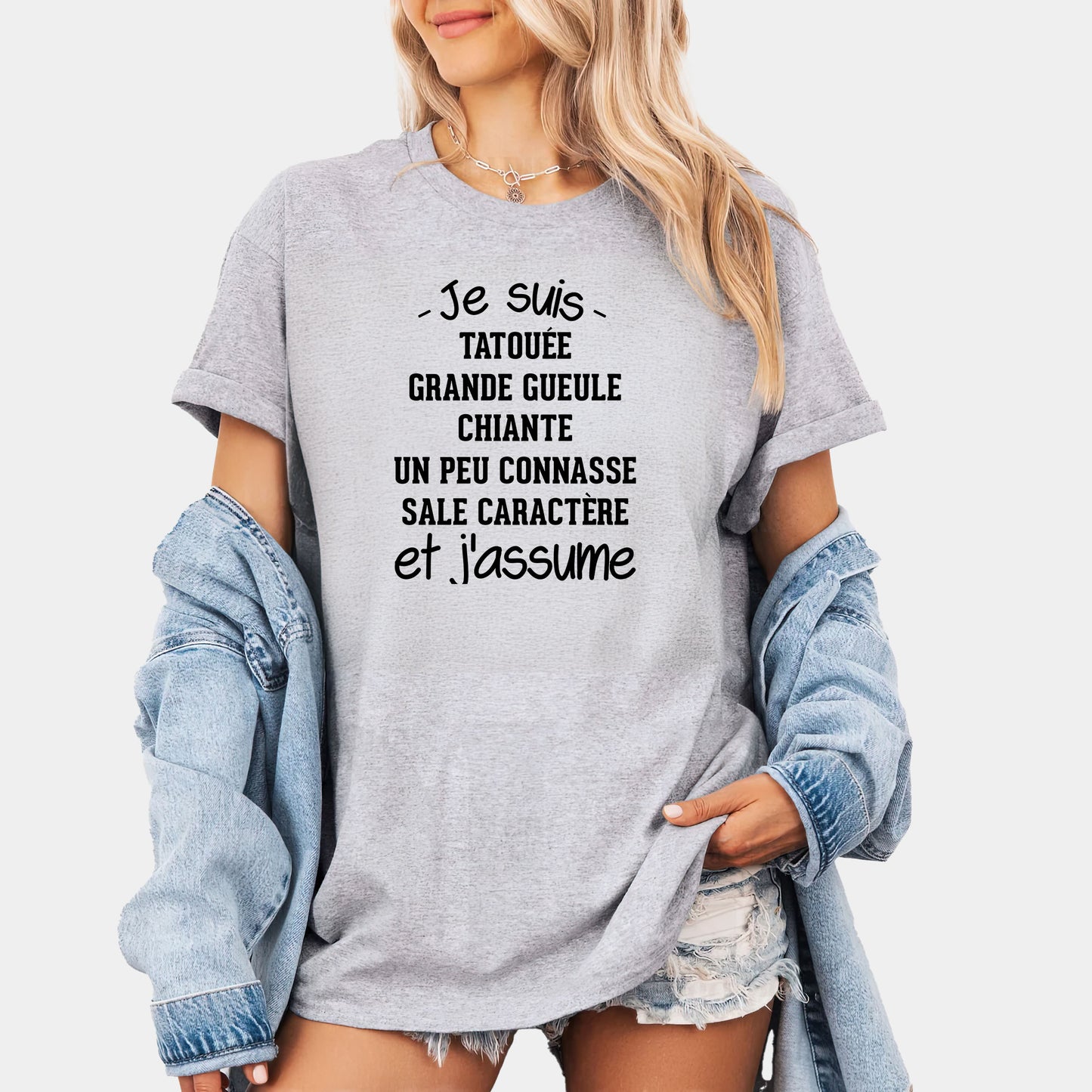 Je suis tatouée, chiante, grande gueule, un peu connasse, sale caractère et j'assume