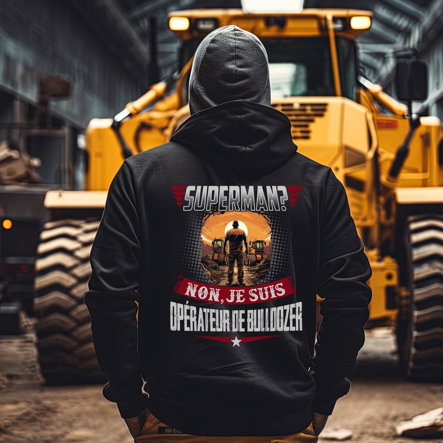 Superman ? Non, je suis Opérateur de Bulldozer