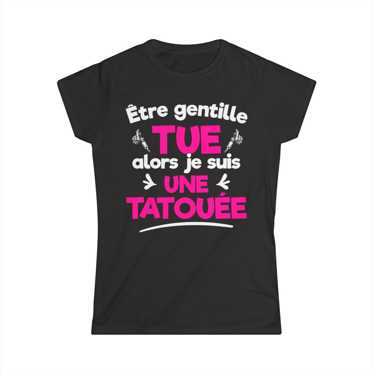 Être gentille tue alors je suis une tatouée