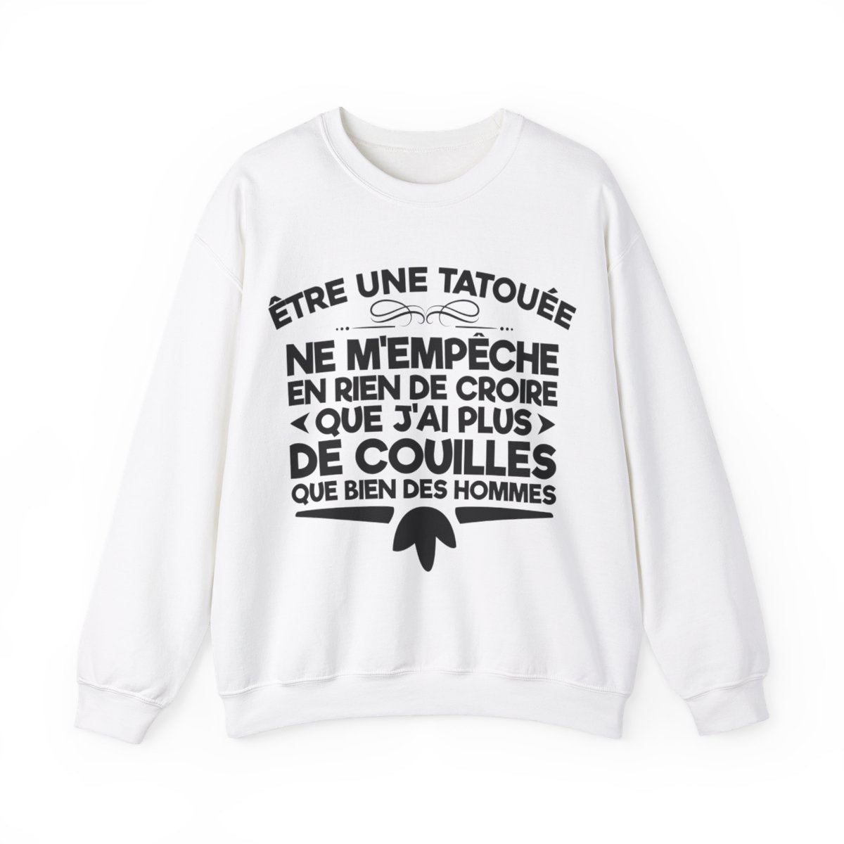 Être une tatouée ne m'empêche en rien de croire que j'ai plus de couilles que bien des hommes