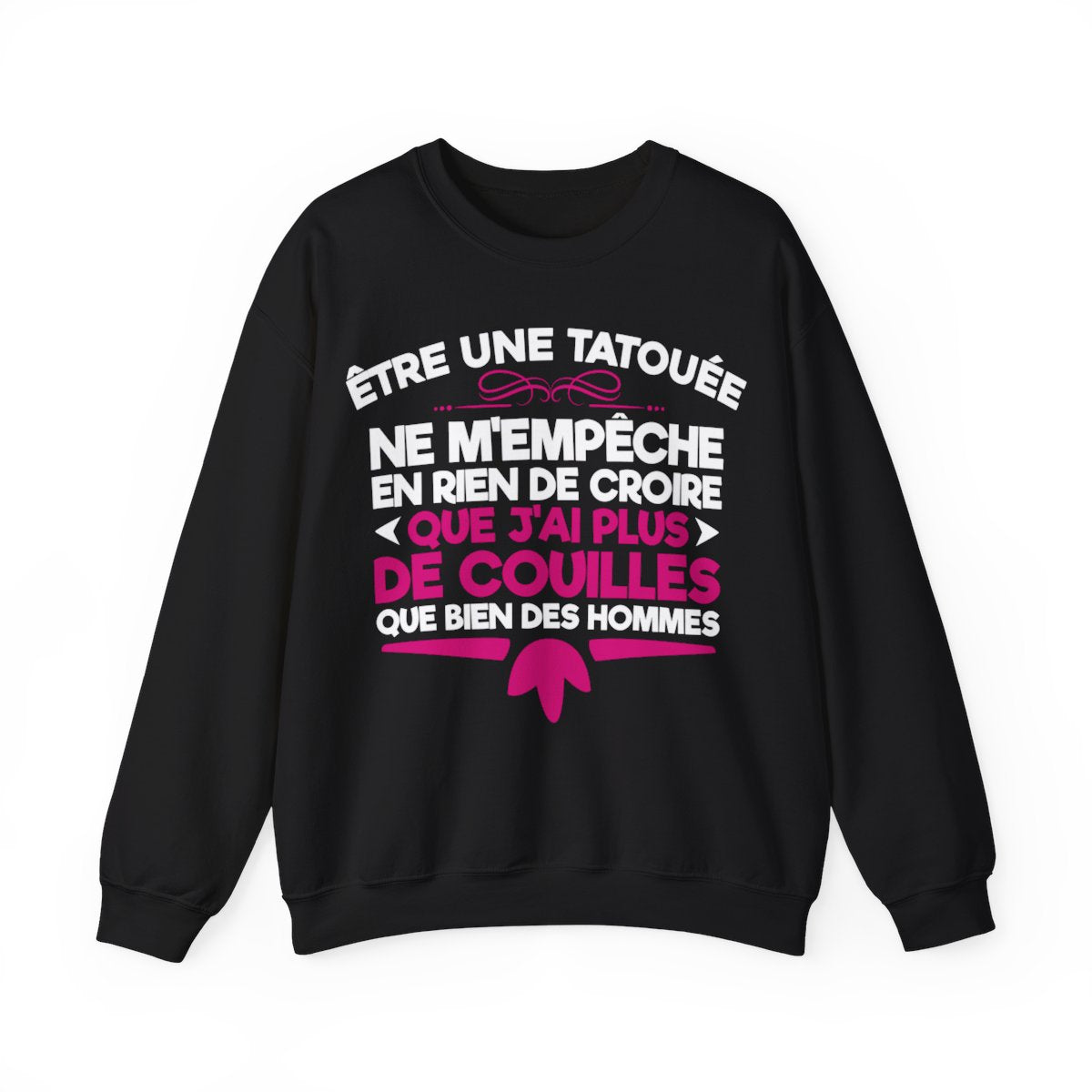 Être une tatouée ne m'empêche en rien de croire que j'ai plus de couilles que bien des hommes