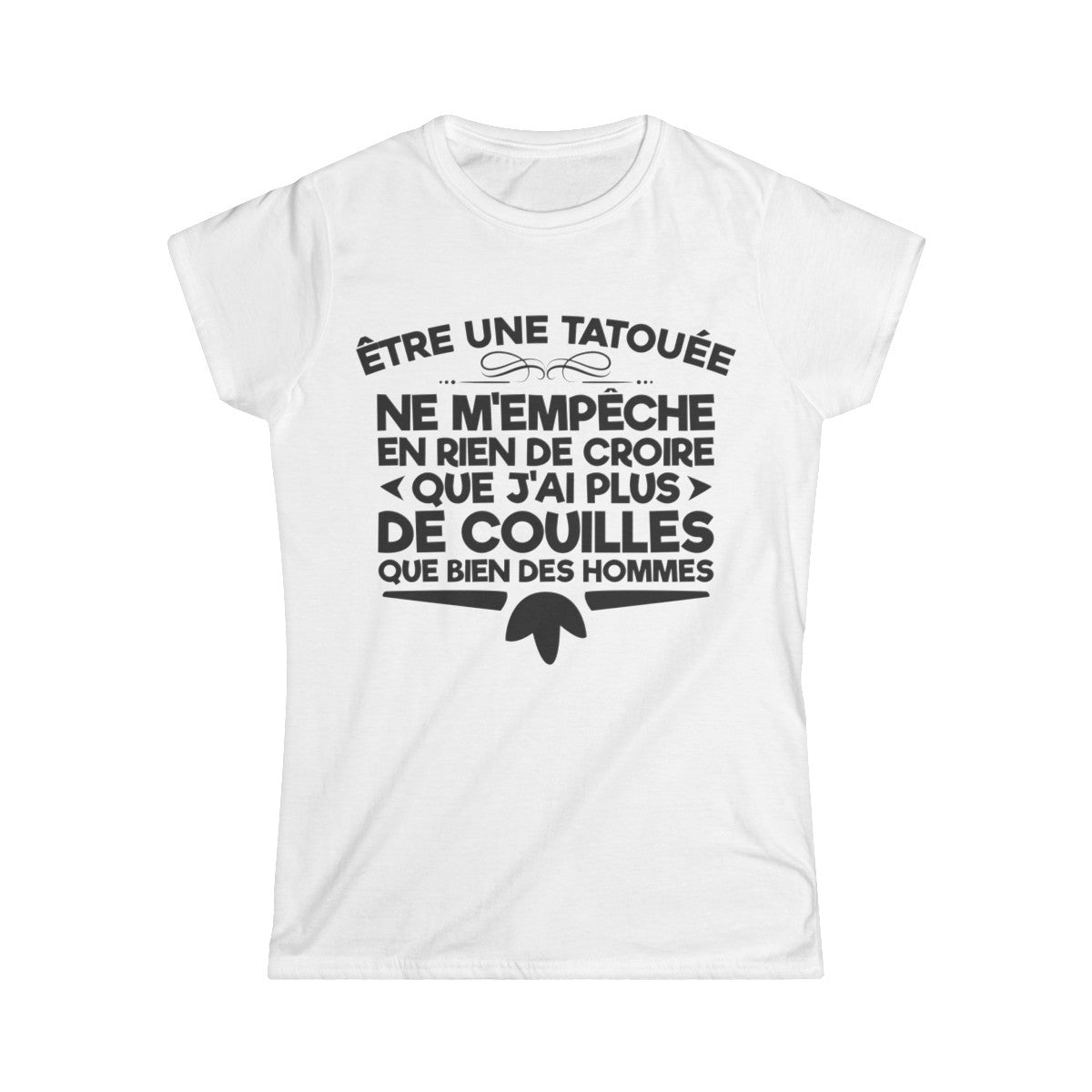 Être une tatouée ne m'empêche en rien de croire que j'ai plus de couilles que bien des hommes