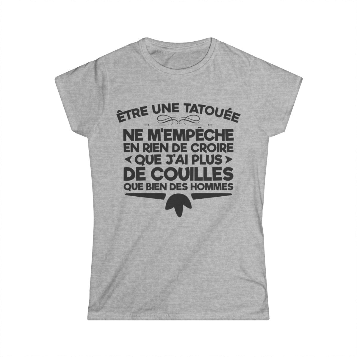 Être une tatouée ne m'empêche en rien de croire que j'ai plus de couilles que bien des hommes