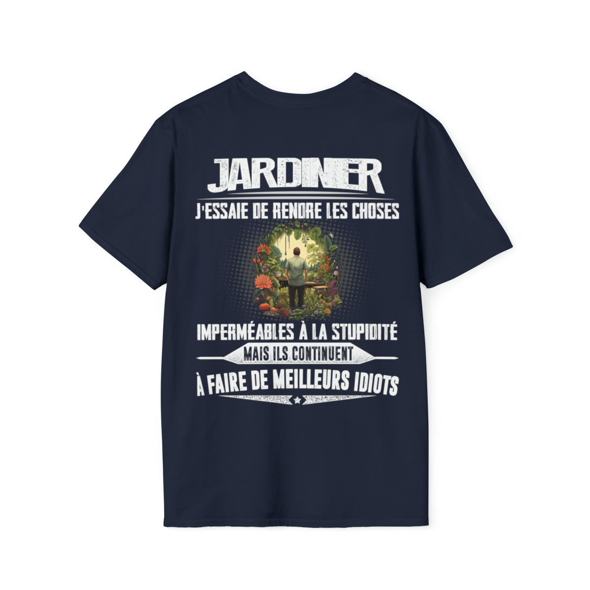 Jardinier, j'essaie de rendre les choses imperméables à la stupidité