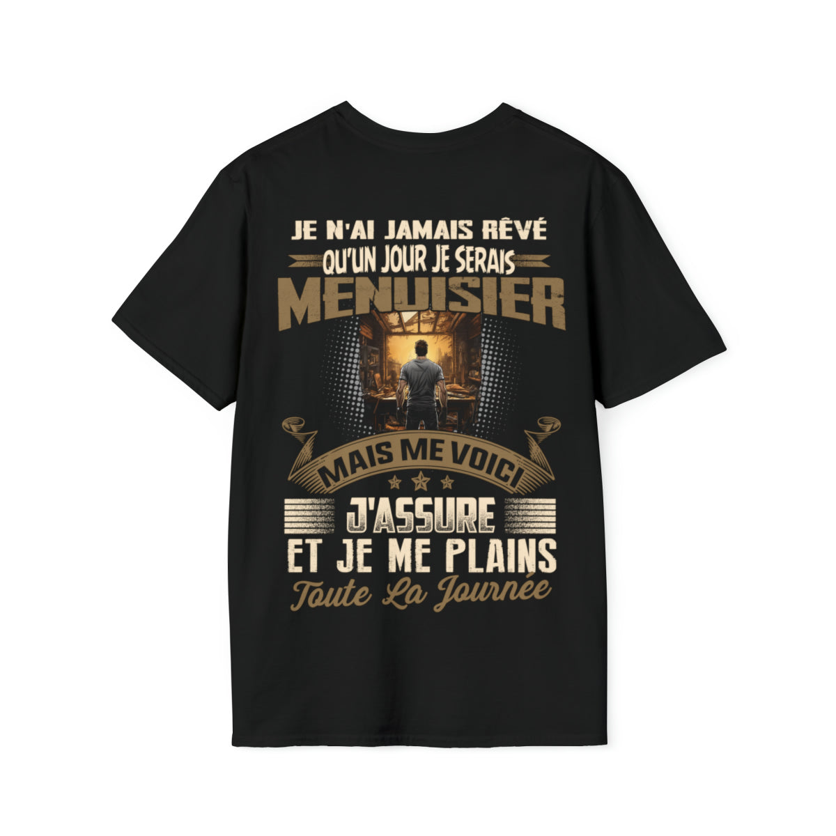 Je n'ai jamais rêvé qu'un jour je serais Menuisier