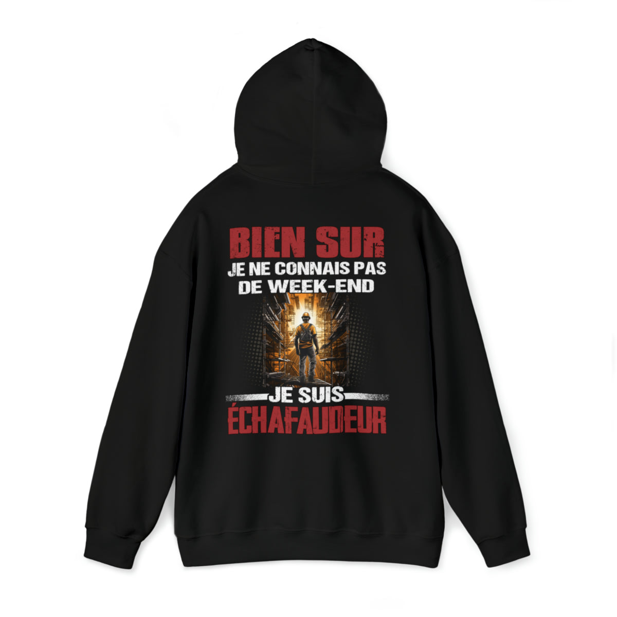 Je ne connais pas de week-end, je suis Échafaudeur.