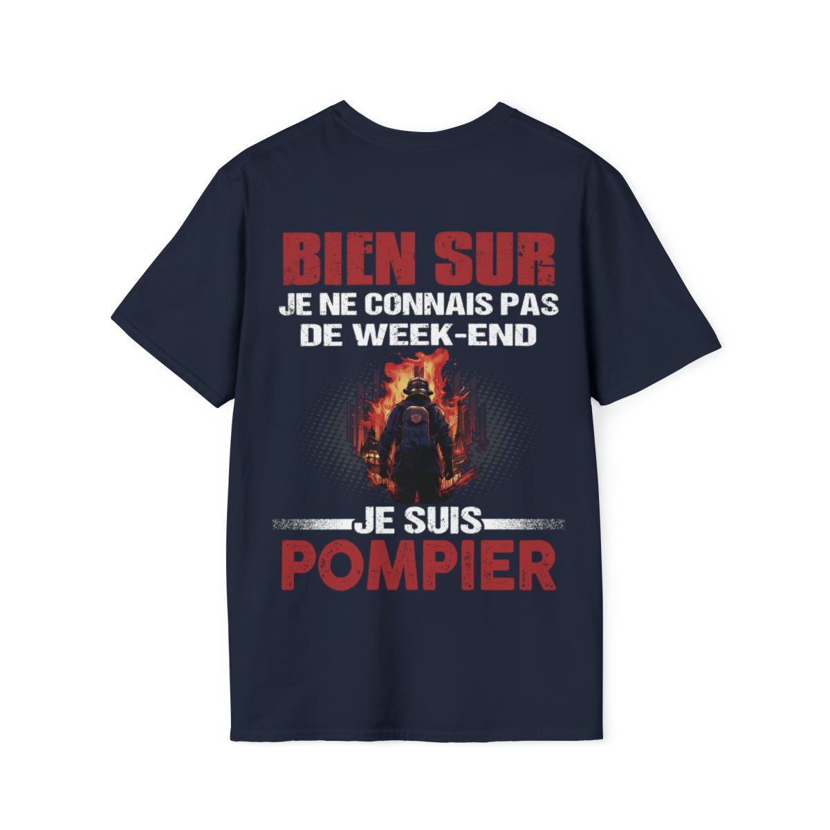 Je ne connais pas de week-end, je suis Pompier.