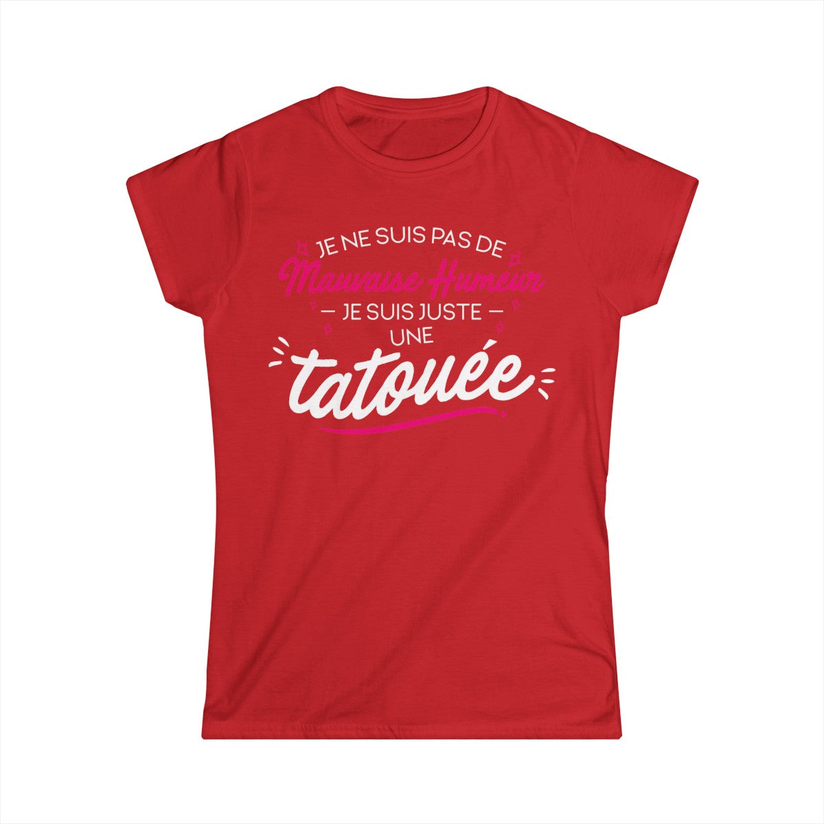 Je ne suis pas de mauvaise humeur je suis juste une tatouée