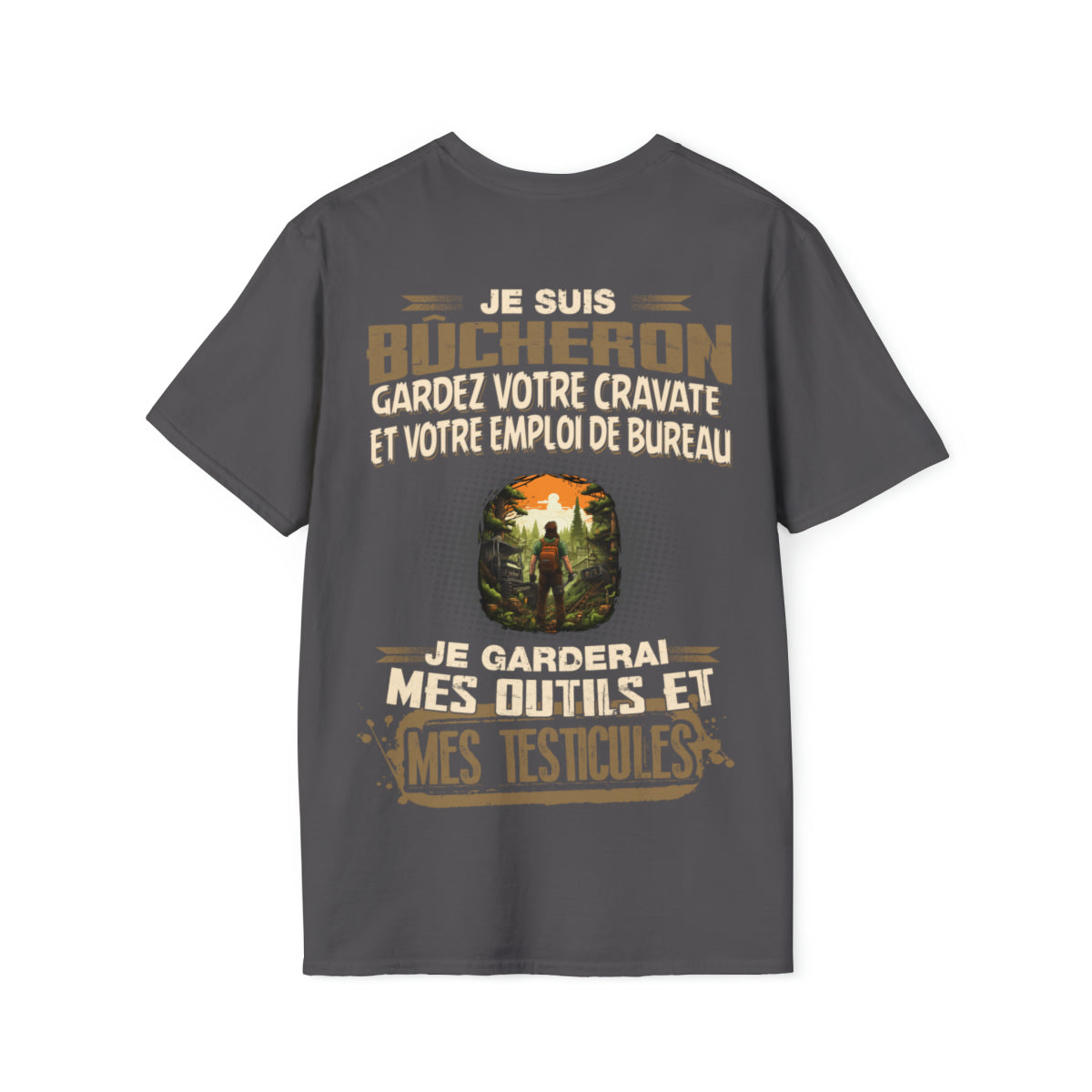 Je suis Bûcheron, je garderai mes outils et mes testicules