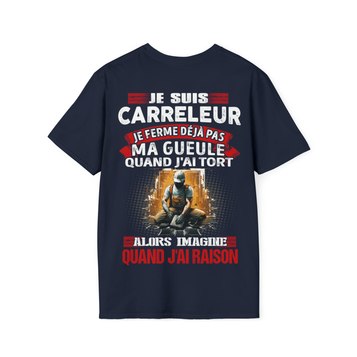 Je suis Carreleur, je ne ferme déjà pas ma gueule quand j'ai tort